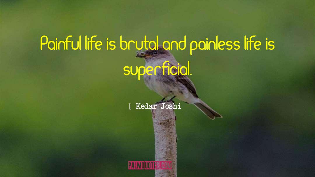 Painful Life quotes by Kedar Joshi
