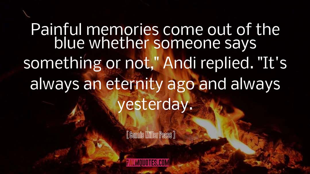 Painful Memories quotes by Connie Miller Pease
