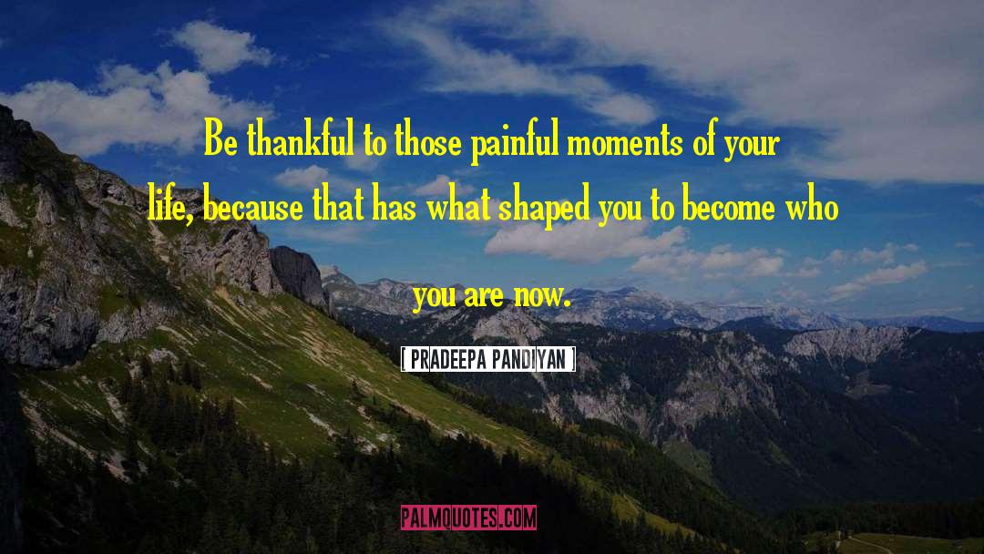 Painful Moments quotes by Pradeepa Pandiyan