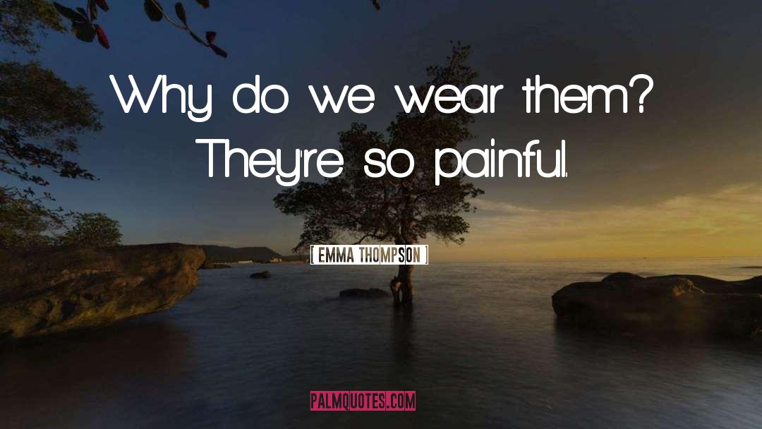 Painful Past quotes by Emma Thompson
