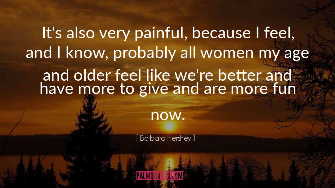 Painful quotes by Barbara Hershey