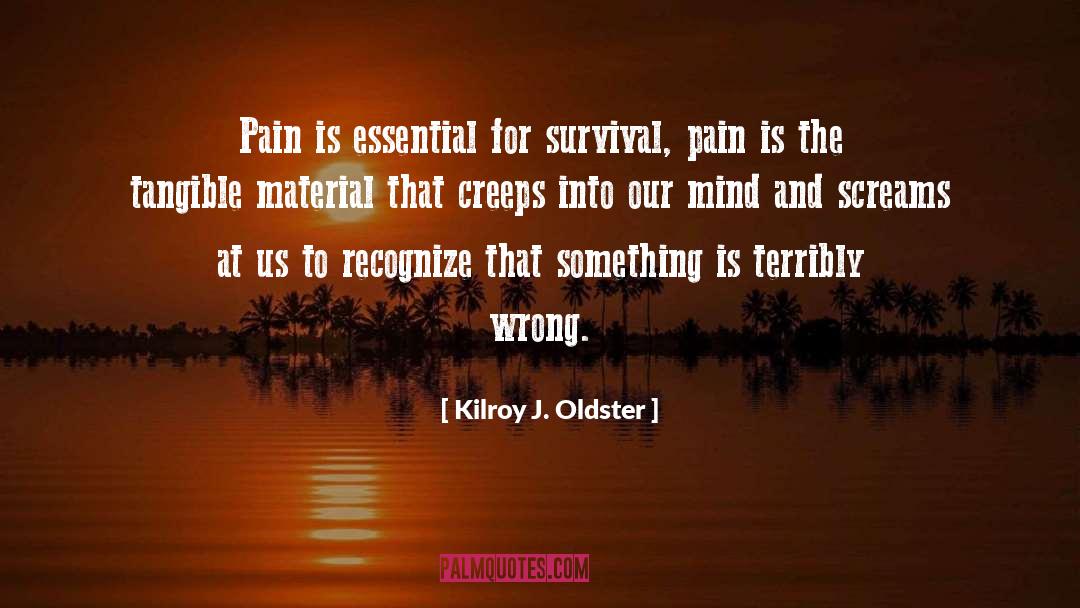 Painful Situation quotes by Kilroy J. Oldster