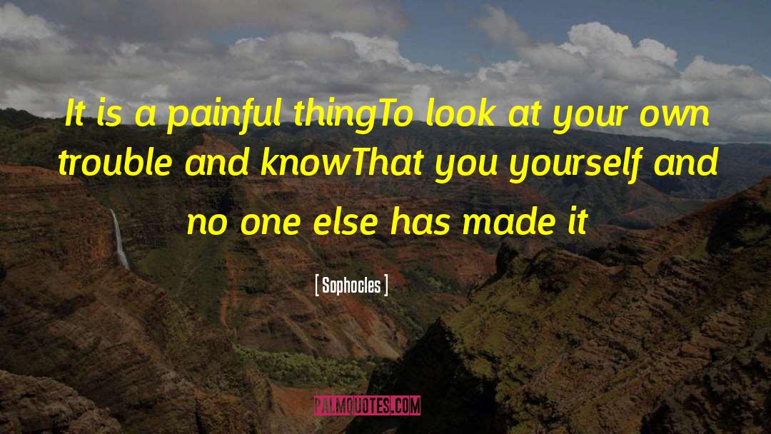 Painful Things quotes by Sophocles