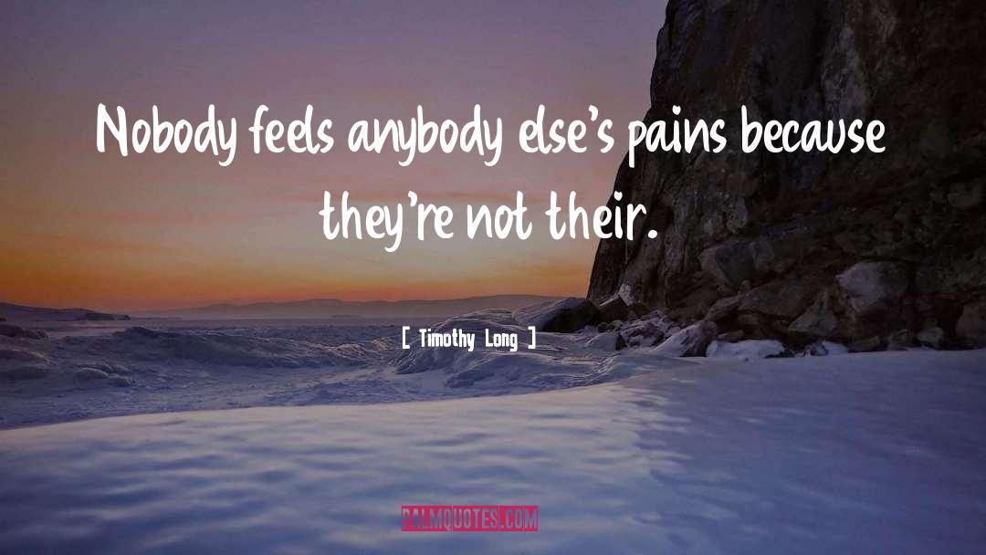 Pains quotes by Timothy Long