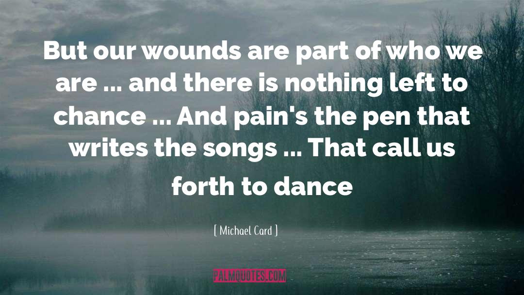 Pains quotes by Michael Card