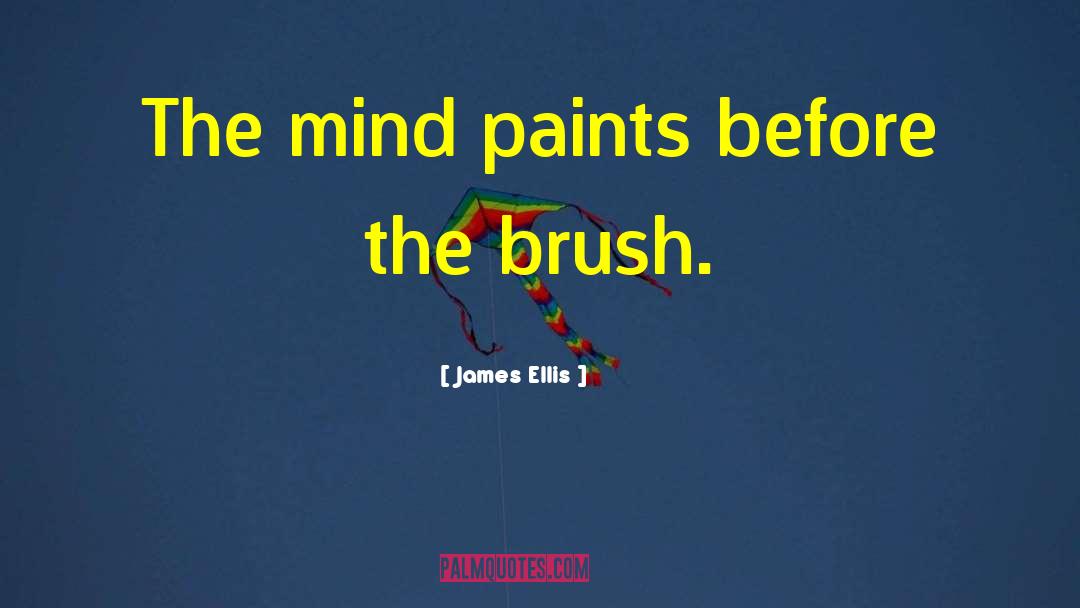 Paint Brushes quotes by James Ellis