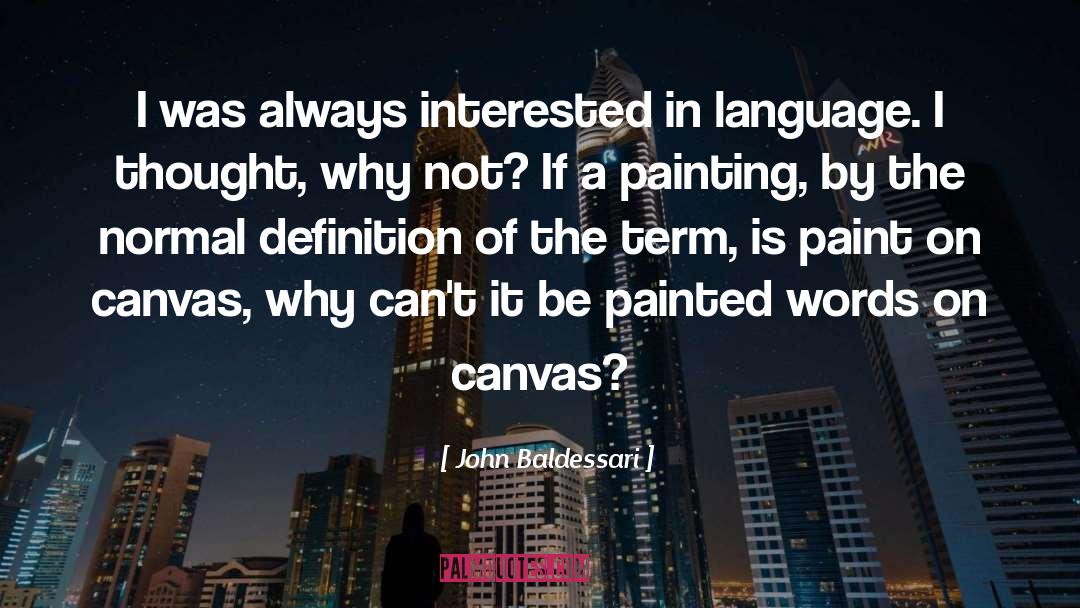 Paint On Canvas quotes by John Baldessari