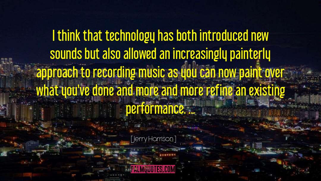 Paint Pasadena Ca quotes by Jerry Harrison
