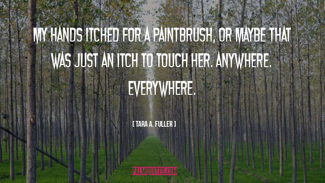 Paintbrush quotes by Tara A. Fuller