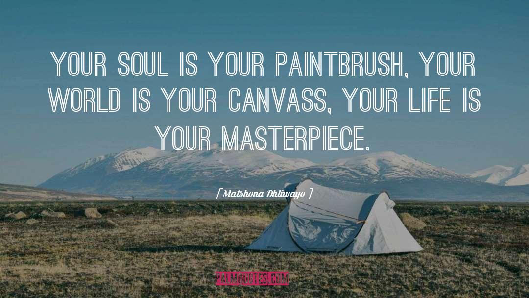 Paintbrush quotes by Matshona Dhliwayo