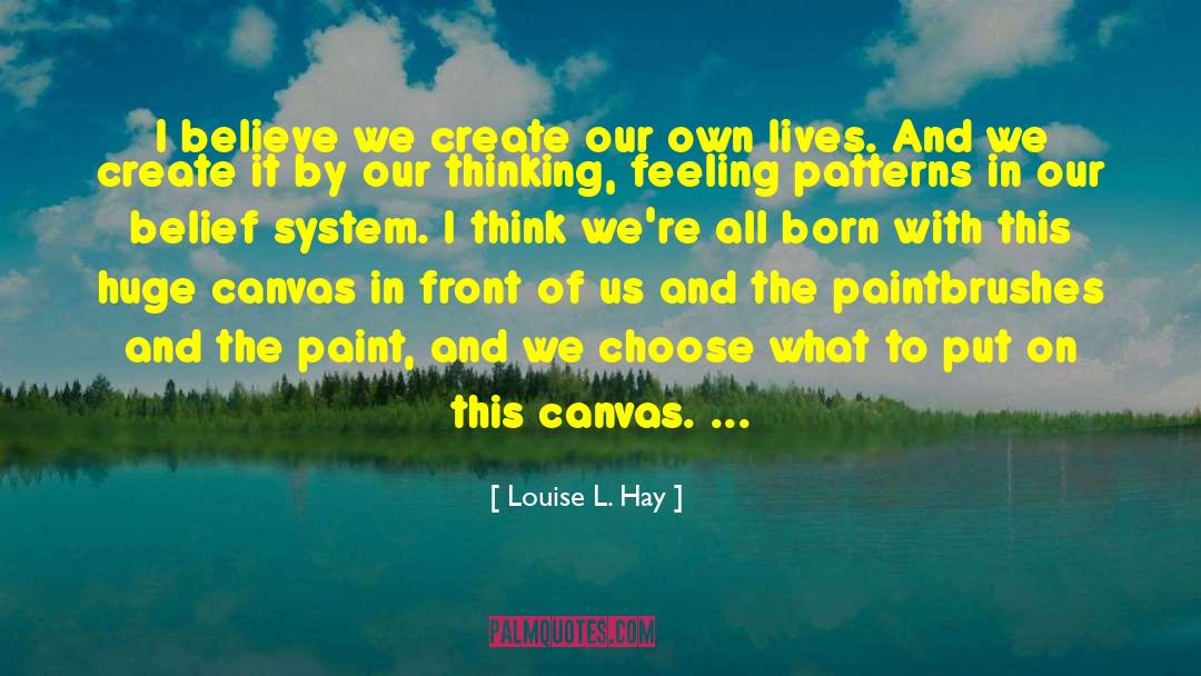 Paintbrush quotes by Louise L. Hay
