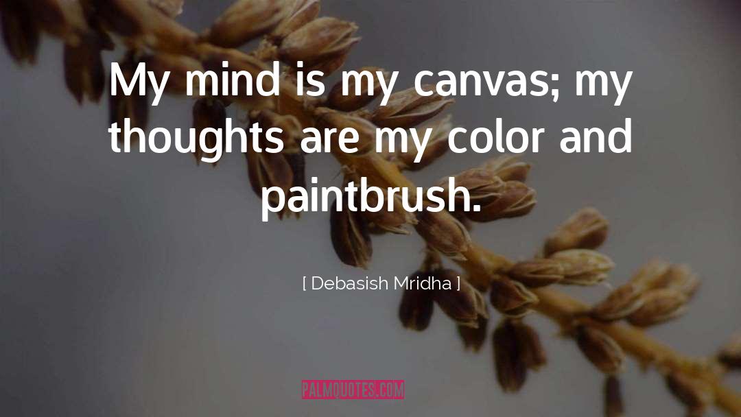 Paintbrush quotes by Debasish Mridha