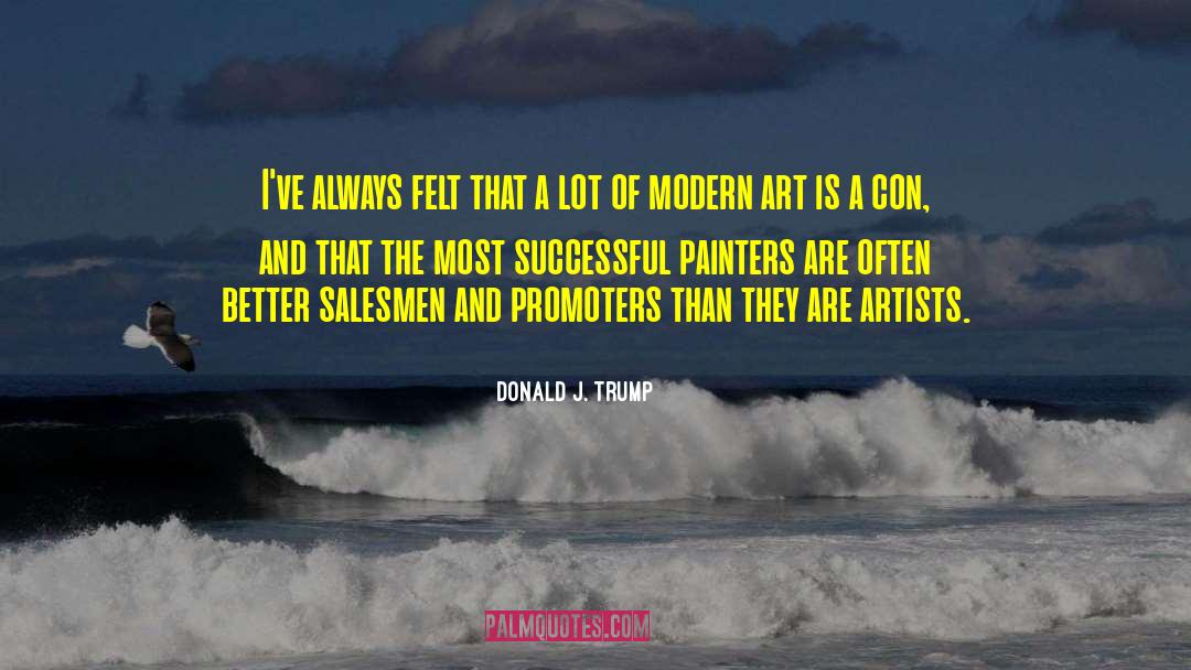 Painters quotes by Donald J. Trump