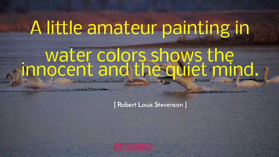 Painting A Picture quotes by Robert Louis Stevenson