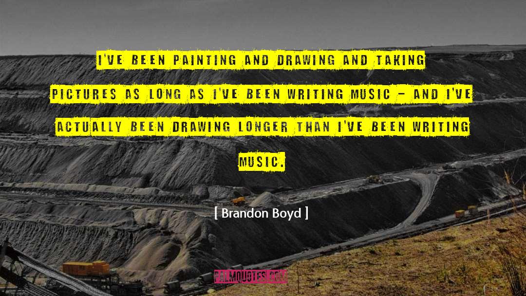 Painting And Drawing quotes by Brandon Boyd