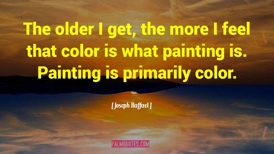 Painting Cabinets quotes by Joseph Raffael