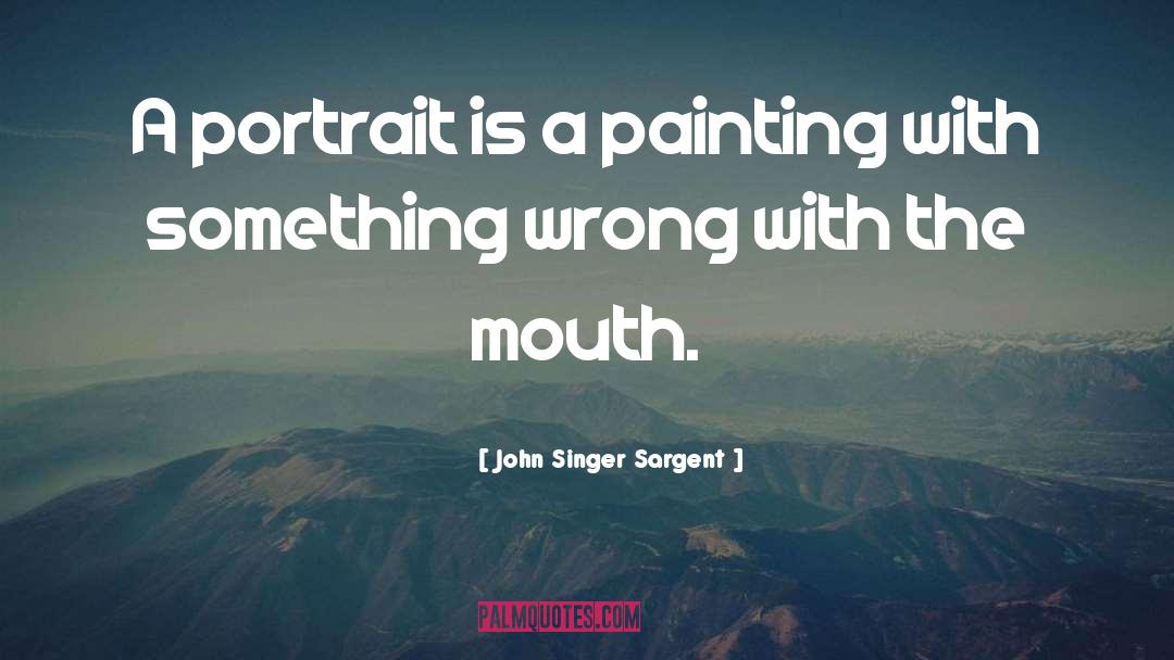 Painting Cabinets quotes by John Singer Sargent