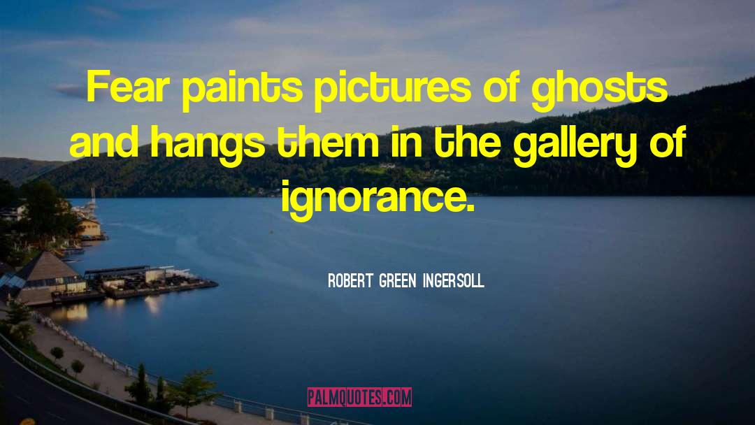 Paints quotes by Robert Green Ingersoll