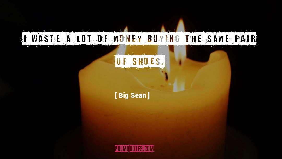 Pair Of Shoes quotes by Big Sean