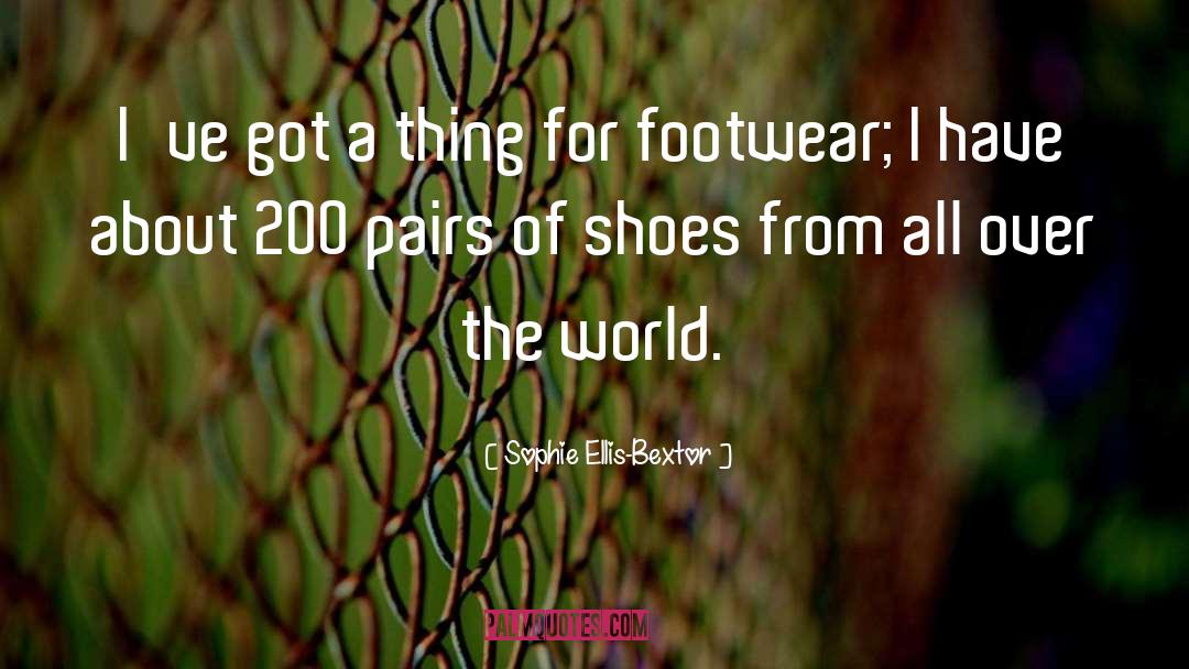 Pair Of Shoes quotes by Sophie Ellis-Bextor