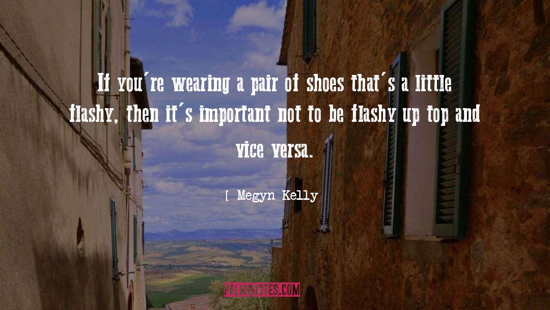 Pair Of Shoes quotes by Megyn Kelly