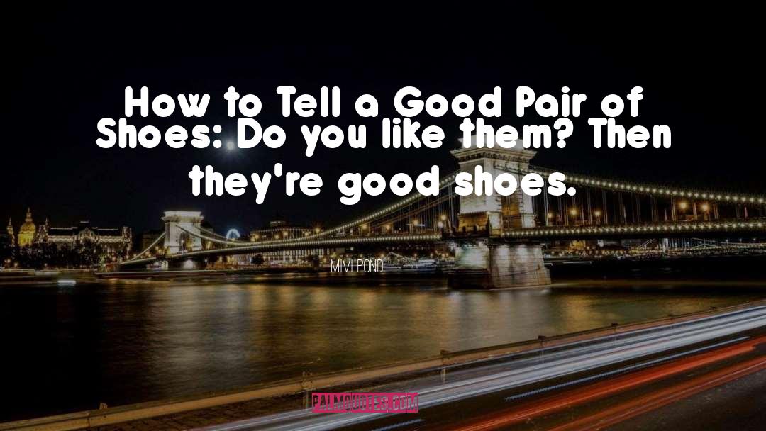 Pair Of Shoes quotes by Mimi Pond