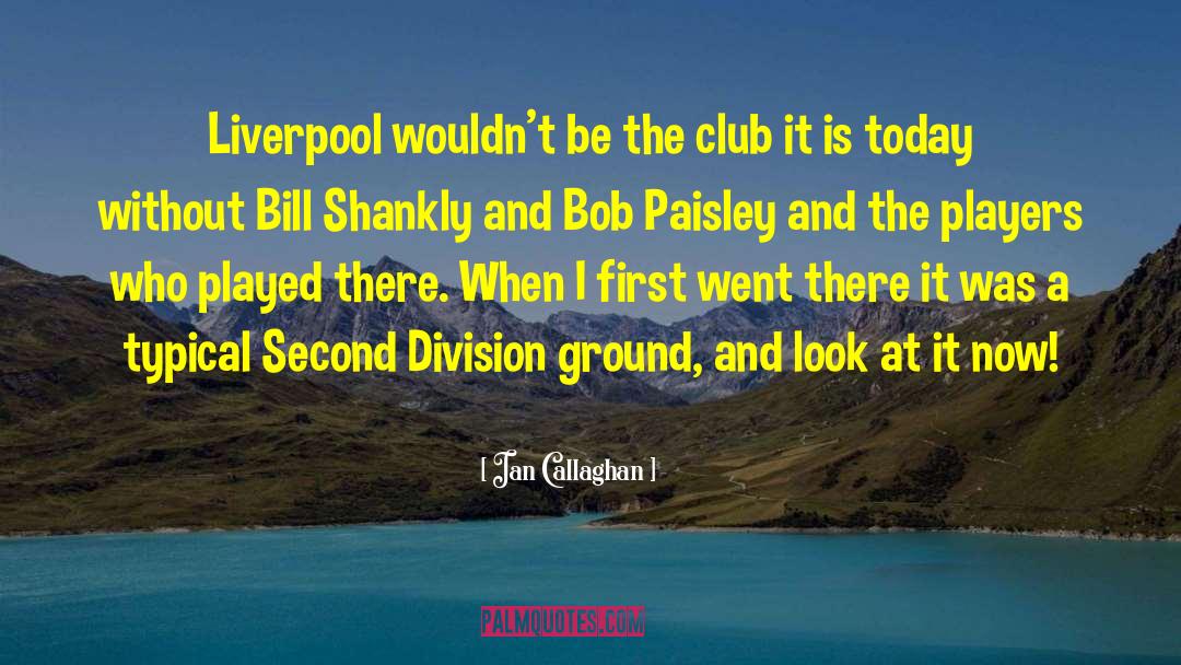 Paisley quotes by Ian Callaghan