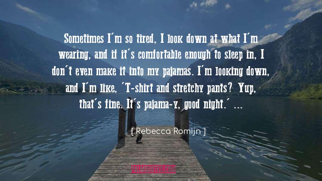 Pajama quotes by Rebecca Romijn