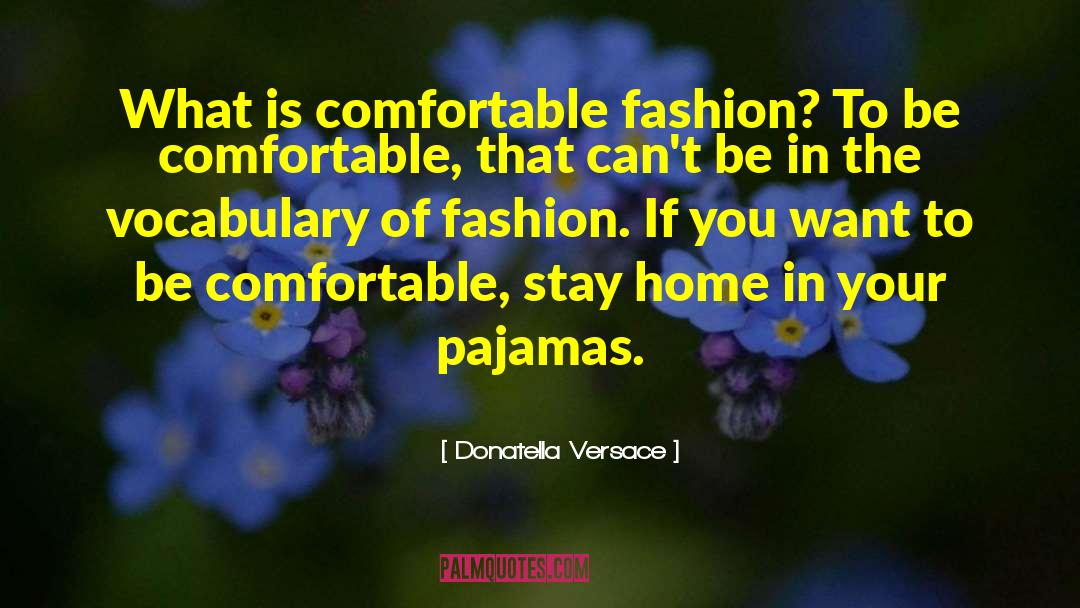 Pajamas quotes by Donatella Versace