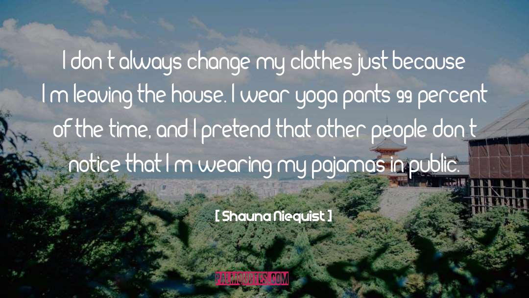 Pajamas quotes by Shauna Niequist