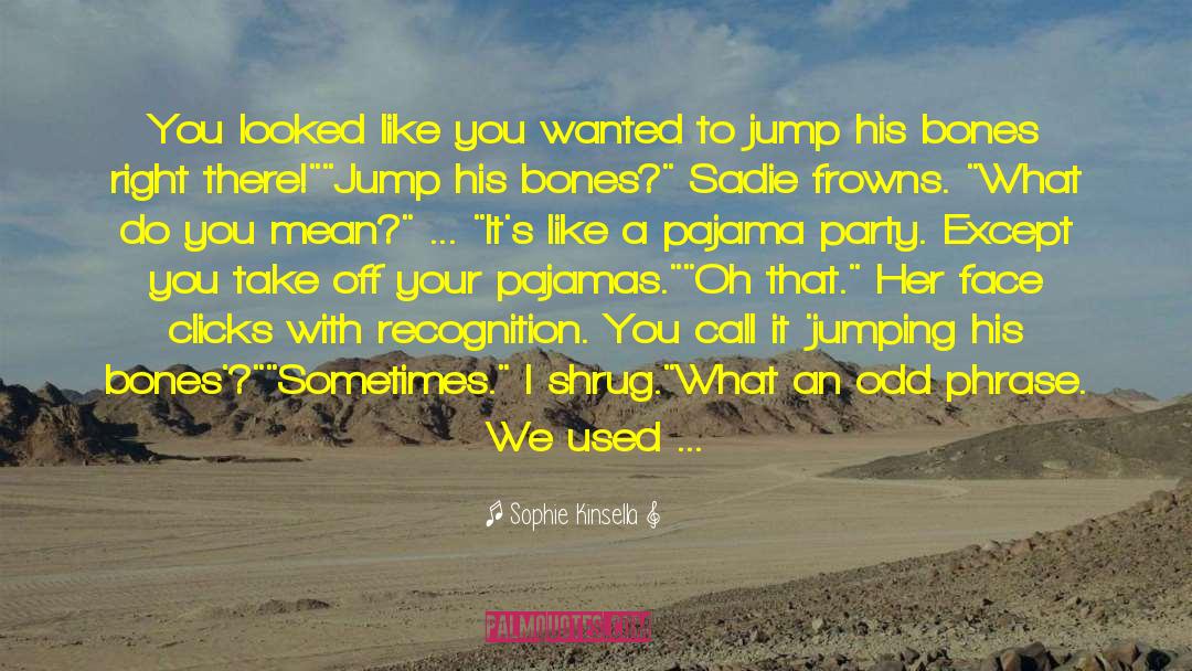 Pajamas quotes by Sophie Kinsella
