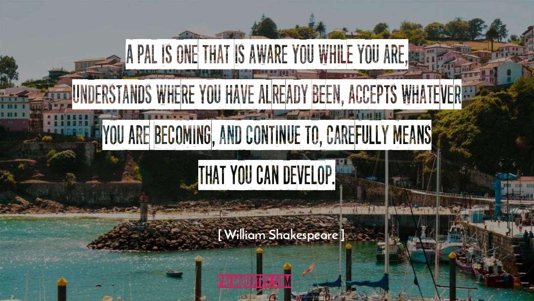 Pal quotes by William Shakespeare