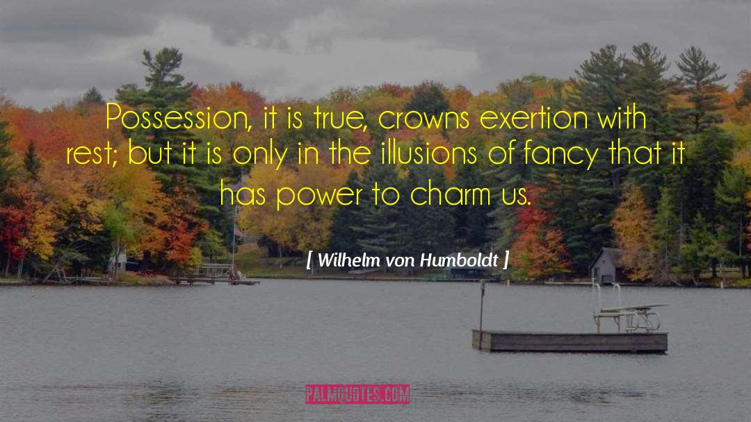 Palace Of Illusions quotes by Wilhelm Von Humboldt