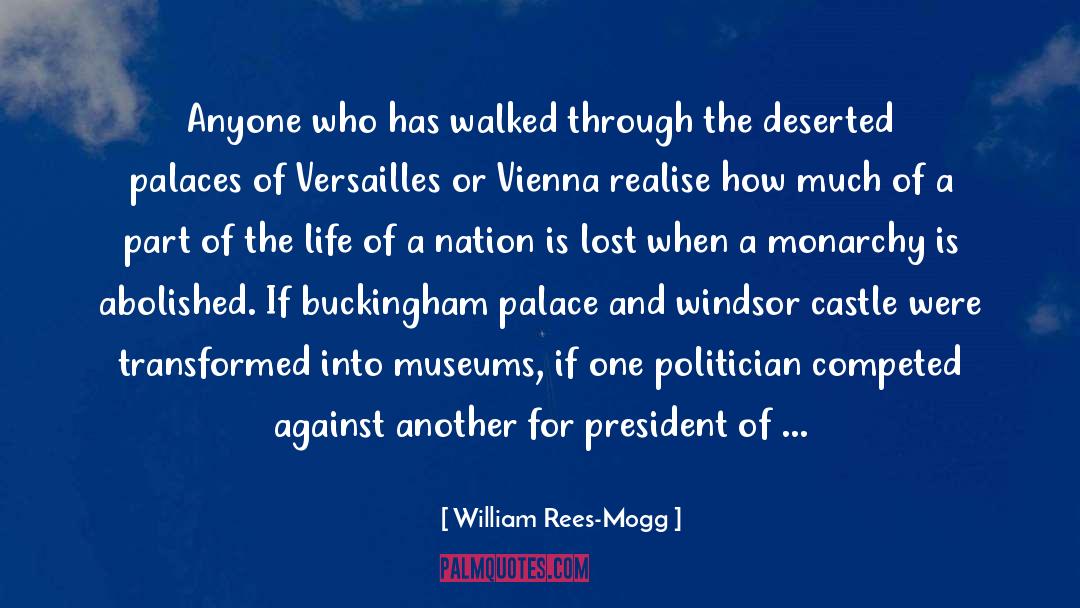 Palaces quotes by William Rees-Mogg