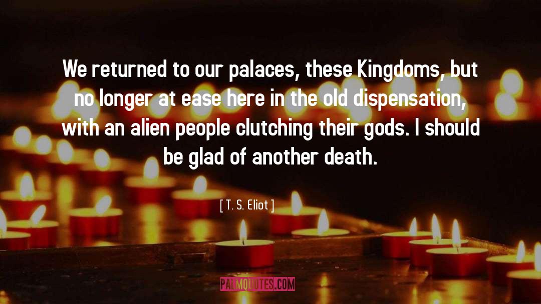 Palaces quotes by T. S. Eliot
