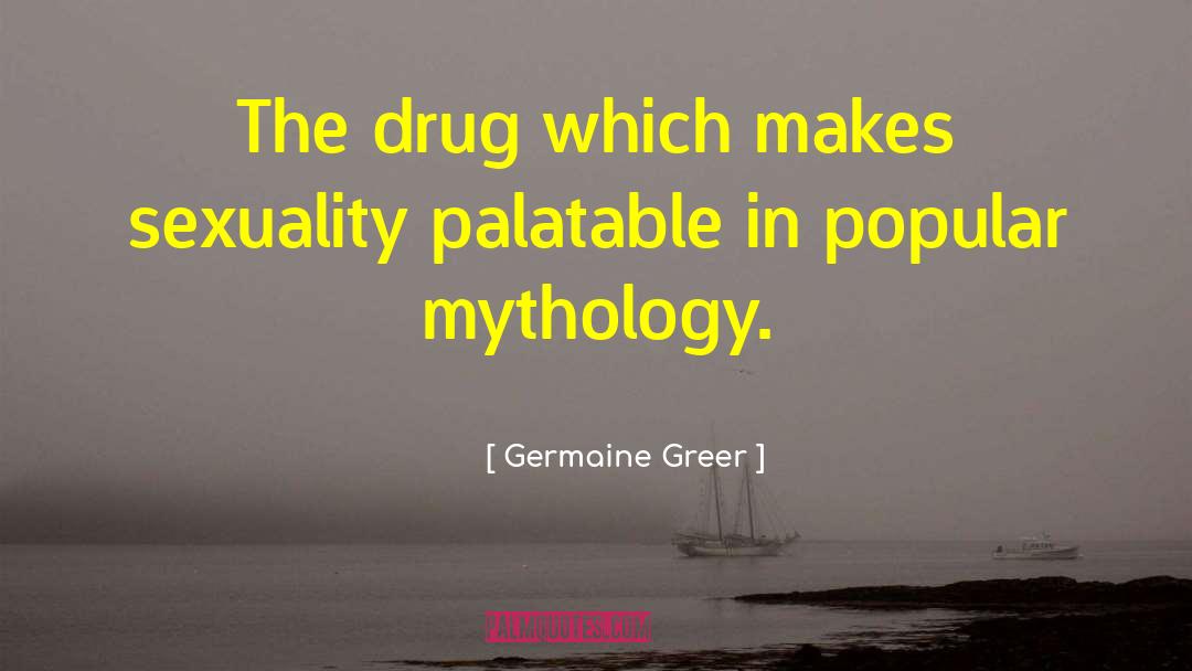 Palatable quotes by Germaine Greer