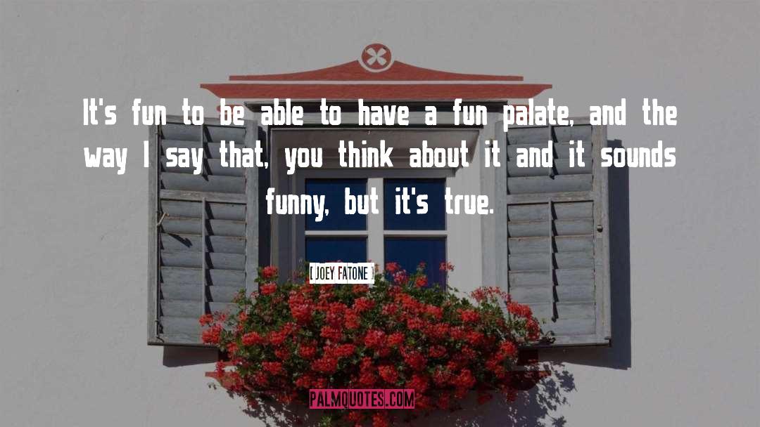 Palate quotes by Joey Fatone
