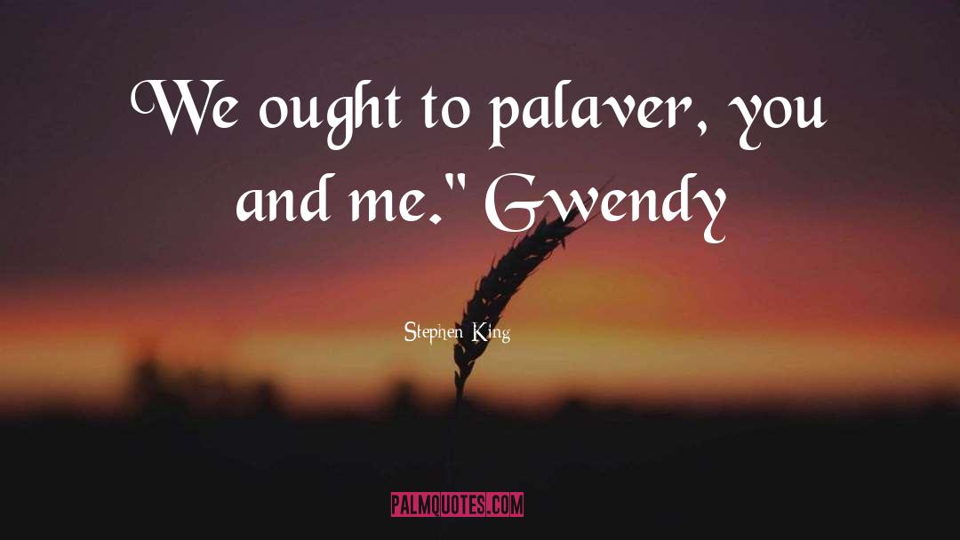 Palaver quotes by Stephen King