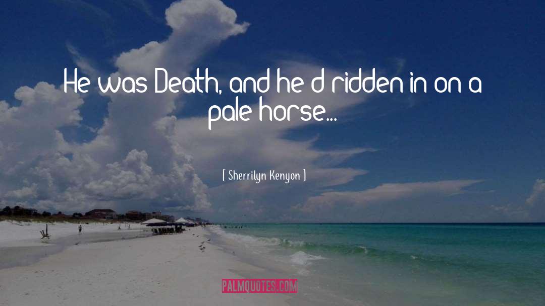 Pale Horse Pale Rider quotes by Sherrilyn Kenyon