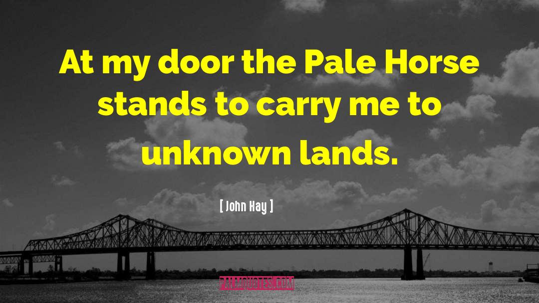 Pale Horse Pale Rider quotes by John Hay