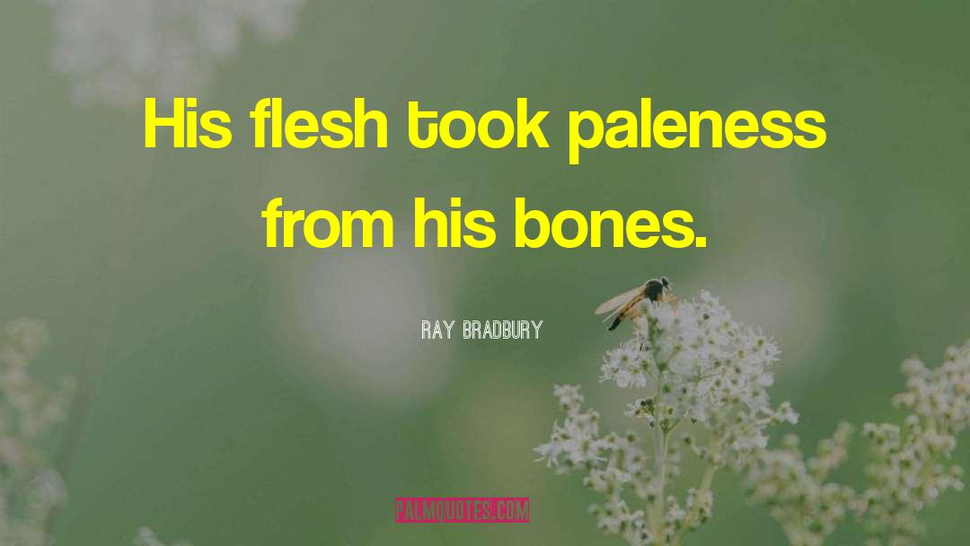 Paleness quotes by Ray Bradbury