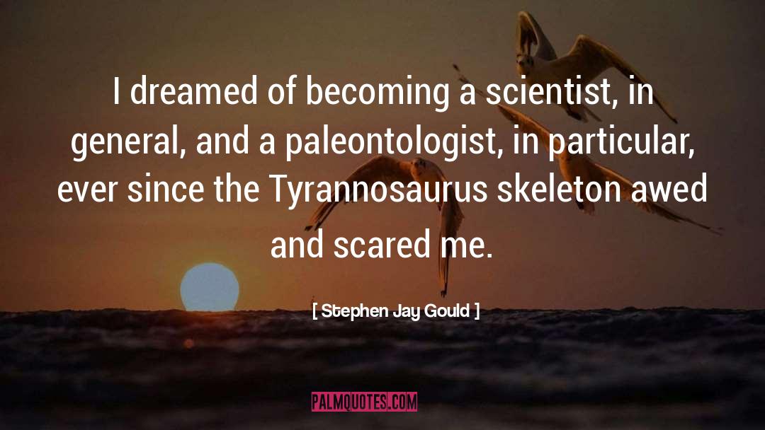 Paleontologist quotes by Stephen Jay Gould