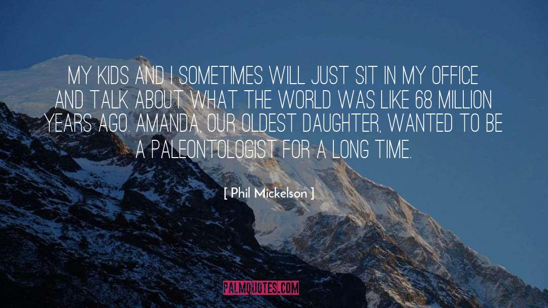 Paleontologist quotes by Phil Mickelson