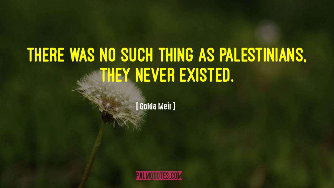 Palestinian Israeli Conflict quotes by Golda Meir