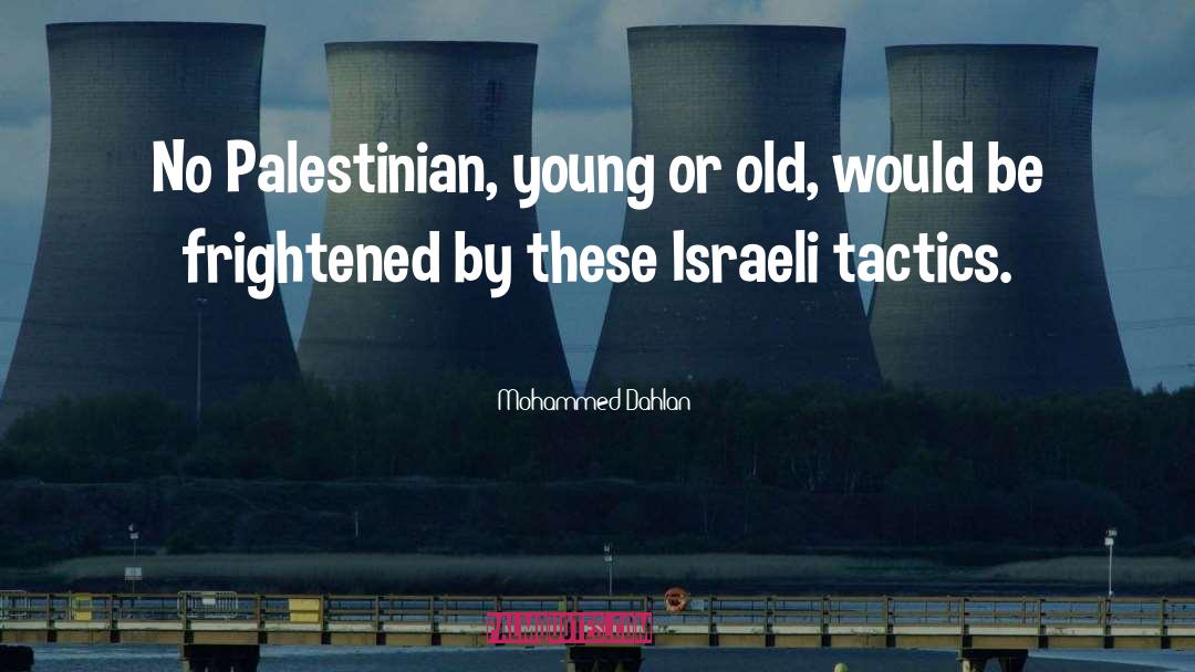 Palestinian Israeli Conflict quotes by Mohammed Dahlan