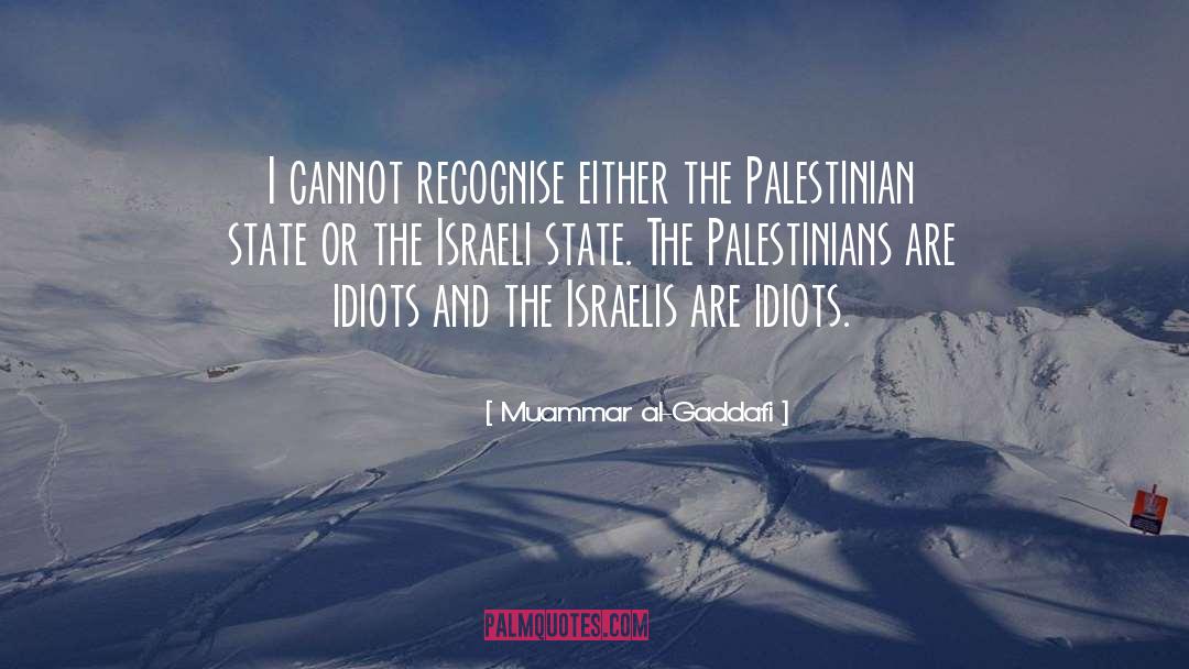 Palestinian Israeli Conflict quotes by Muammar Al-Gaddafi
