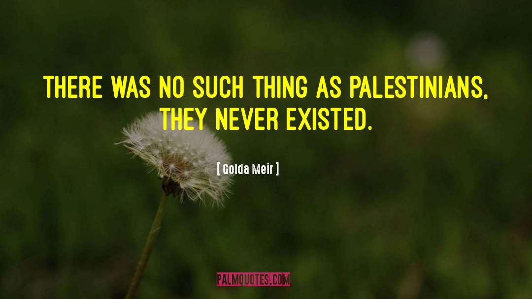 Palestinians quotes by Golda Meir