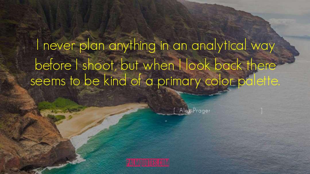 Palette quotes by Alex Prager