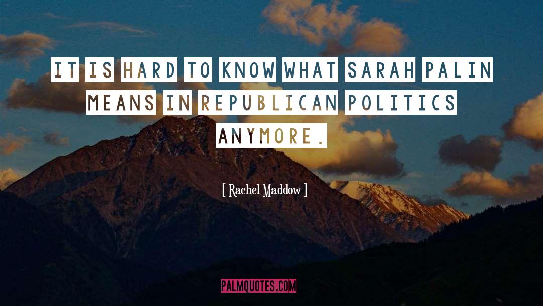 Palin quotes by Rachel Maddow