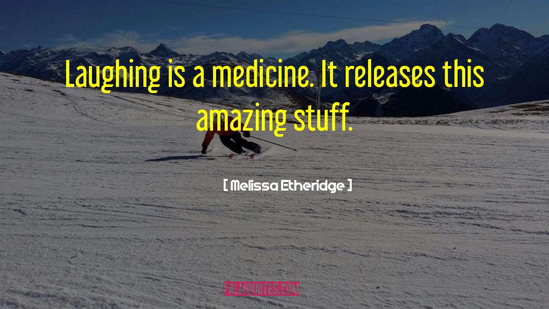 Palliative Medicine quotes by Melissa Etheridge